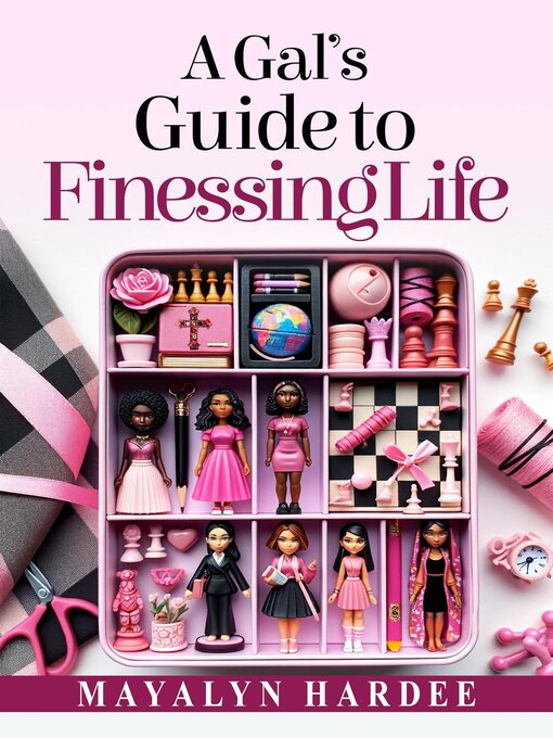 Title details for A Gal's Guide to Finessing Life by Mayalyn Hardee - Available